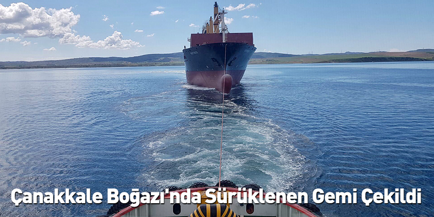 Çanakkale Boğazı'nda Sürüklenen Gemi Çekildi