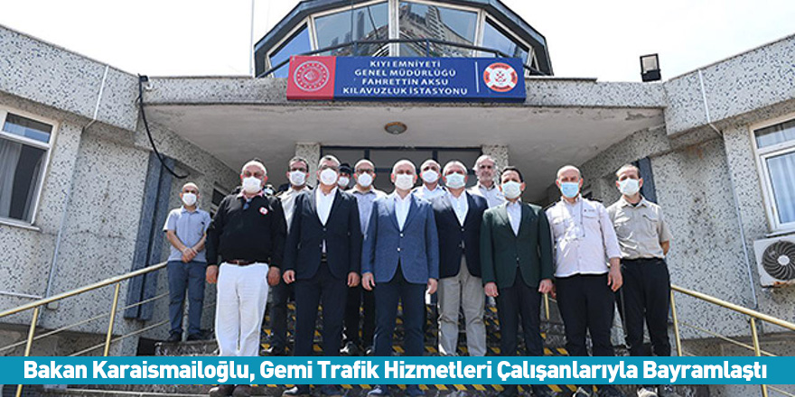 Bakan Karaismailoğlu, Gemi Trafik Hizmetleri Çalışanlarıyla Bayramlaştı