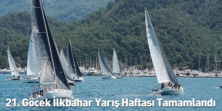 21. Göcek İlkbahar Yarış Haftası Tamamlandı