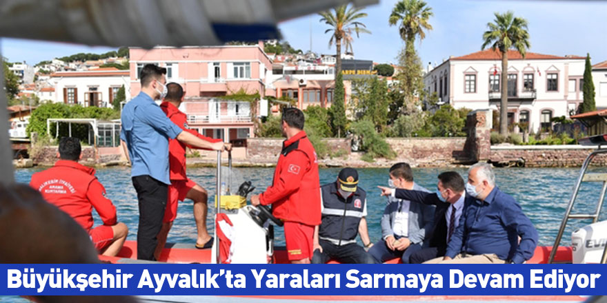 Büyükşehir Ayvalık’ta Yaraları Sarmaya Devam Ediyor