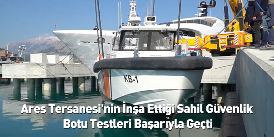 Ares Tersanesi'nin İnşa Ettiği Sahil Güvenlik Botu Testleri Başarıyla Geçti