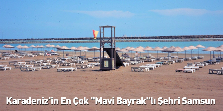 Karadeniz’in En Çok "Mavi Bayrak"lı Şehri Samsun