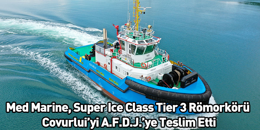 Med Marine, Super Ice Class Tier 3 Römorkörü Covurlui’yi A.F.D.J.’ye Teslim Etti