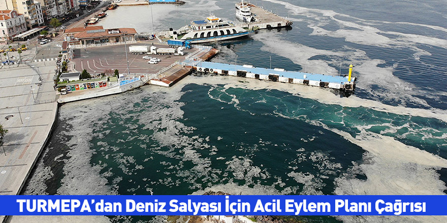 TURMEPA’dan Deniz Salyası İçin Acil Eylem Planı Çağrısı