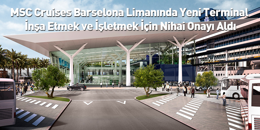 MSC Cruises Barselona Limanında Yeni Terminal İnşa Etmek ve İşletmek İçin Nihai Onayı Aldı