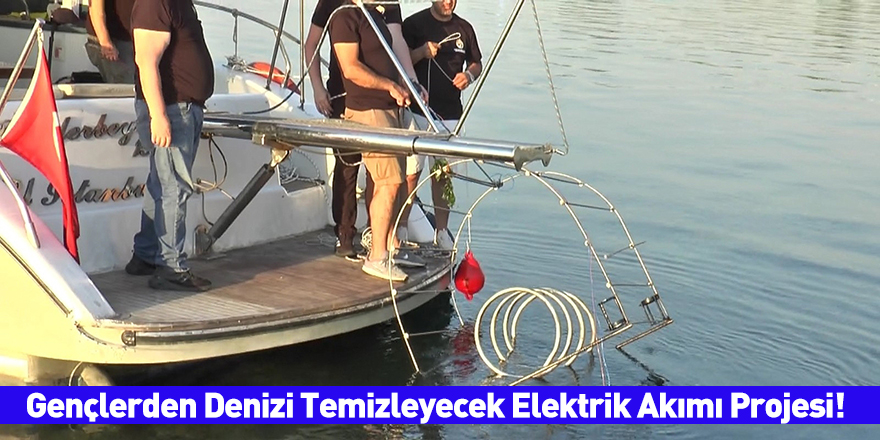 Gençlerden Denizi Temizleyecek Elektrik Akımı Projesi!