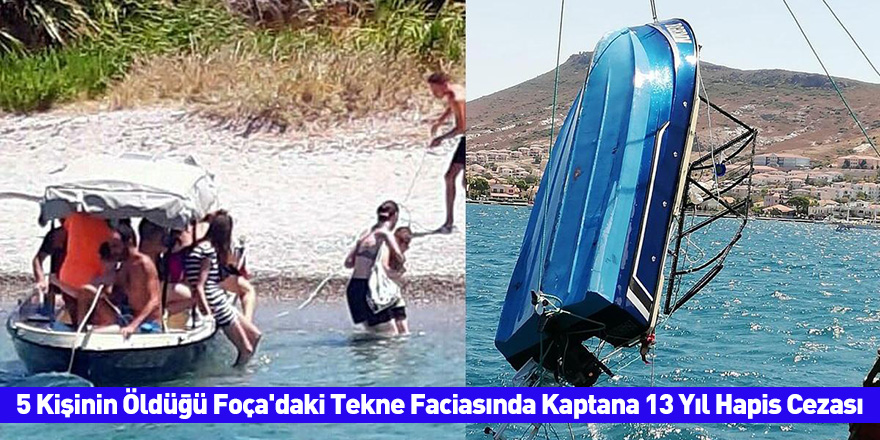 5 Kişinin Öldüğü Foça'daki Tekne Faciasında Kaptana 13 Yıl Hapis Cezası