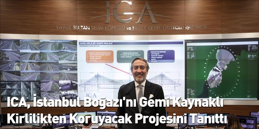 ICA, İstanbul Boğazı'nı Gemi Kaynaklı Kirlilikten Koruyacak Projesini Tanıttı