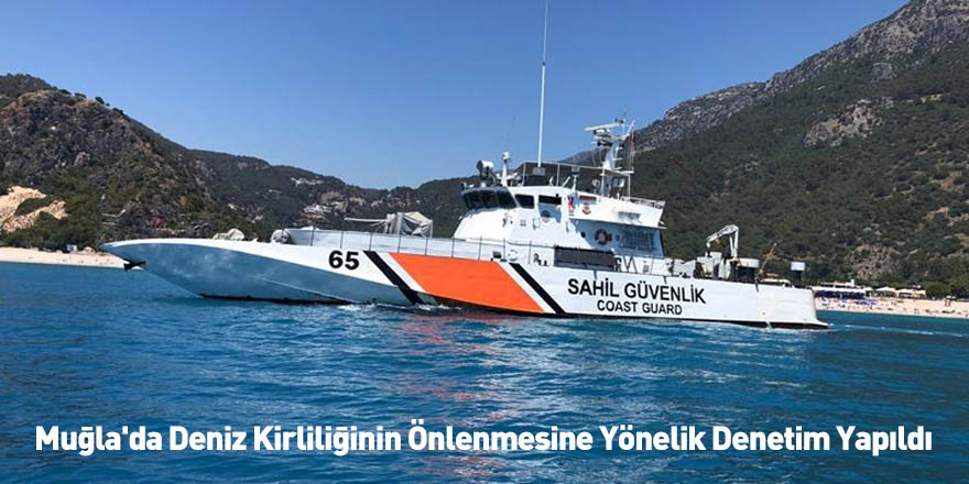 Muğla'da Deniz Kirliliğinin Önlenmesine Yönelik Denetim Yapıldı