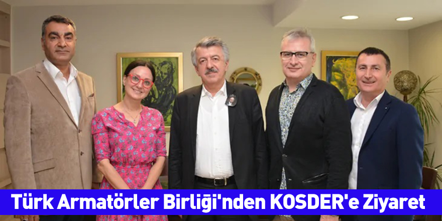Türk Armatörler Birliği'nden KOSDER'e Ziyaret