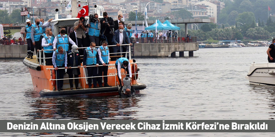 Denizin Altına Oksijen Verecek Cihaz İzmit Körfezi’ne Bırakıldı