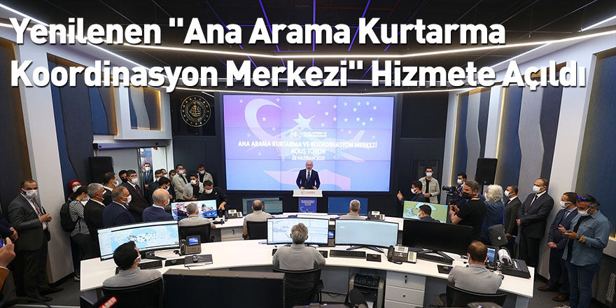 Yenilenen "Ana Arama Kurtarma Koordinasyon Merkezi" Hizmete Açıldı