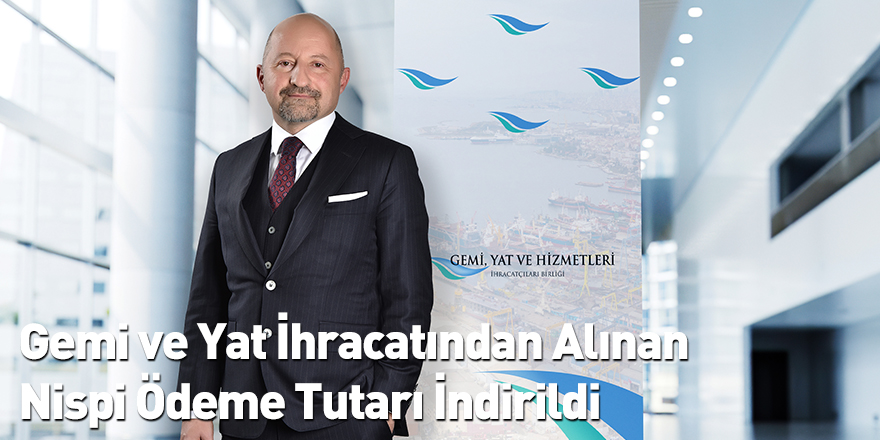 Gemi ve Yat İhracatından Alınan Nispi Ödeme Tutarı İndirildi