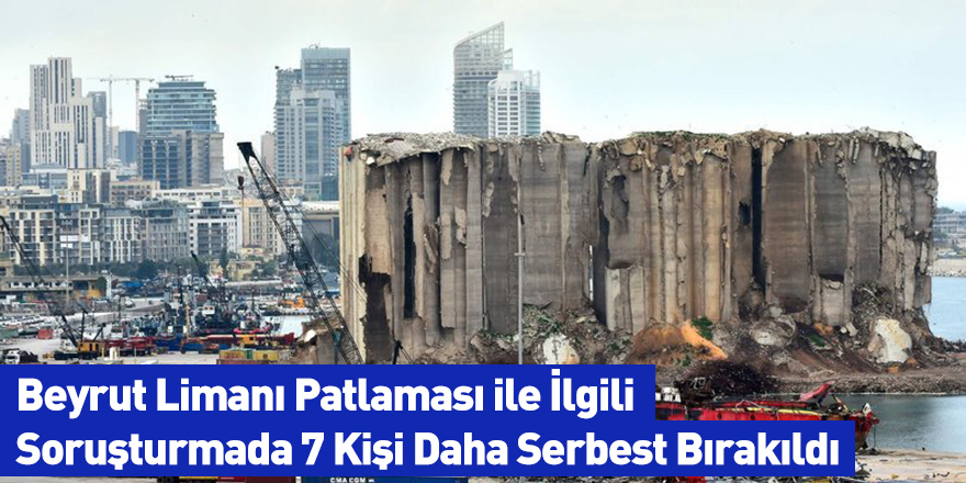 Beyrut Limanı Patlaması ile İlgili Soruşturmada 7 Kişi Daha Serbest Bırakıldı