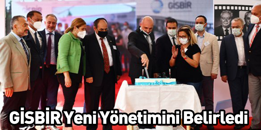 GİSBİR Yeni Yönetimini Belirledi