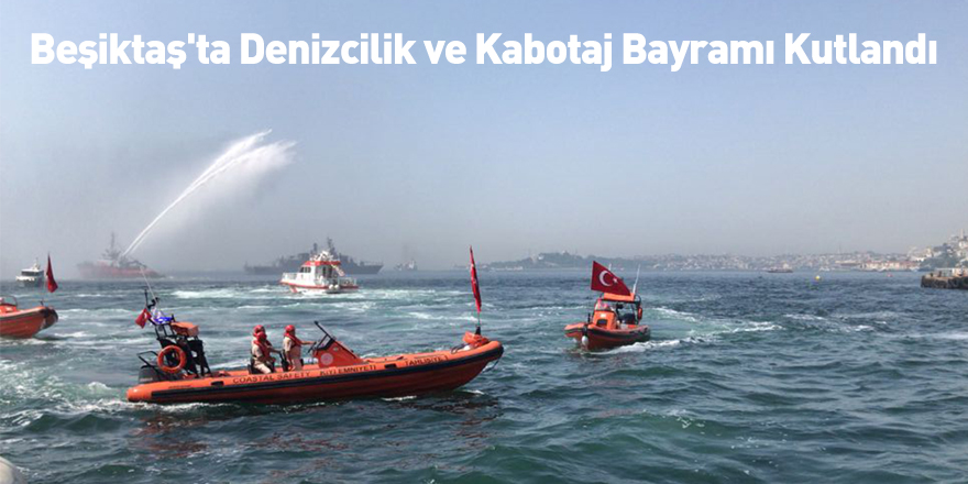 Beşiktaş'ta Denizcilik ve Kabotaj Bayramı Kutlandı