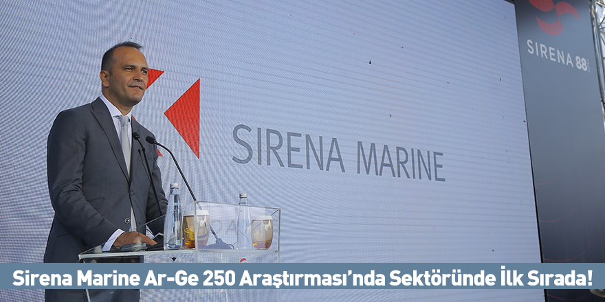 Sirena Marine Ar-Ge 250 Araştırması’nda Sektöründe İlk Sırada!