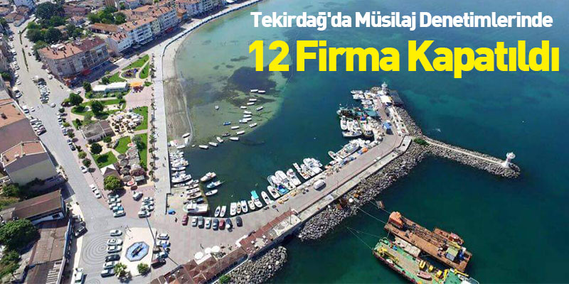 Tekirdağ'da Müsilaj Denetimlerinde 12 Firma Kapatıldı