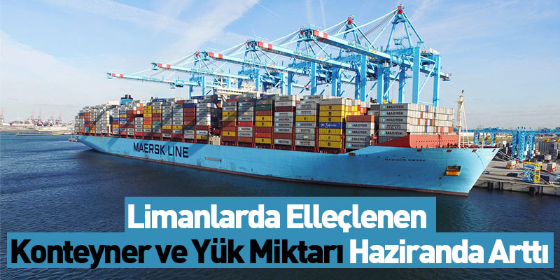 Limanlarda Elleçlenen Konteyner ve Yük Miktarı Haziranda Arttı