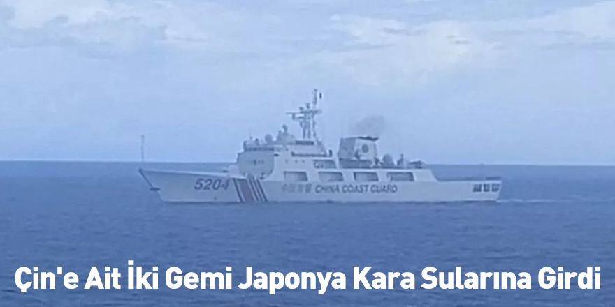 Çin'e Ait İki Gemi Japonya Kara Sularına Girdi