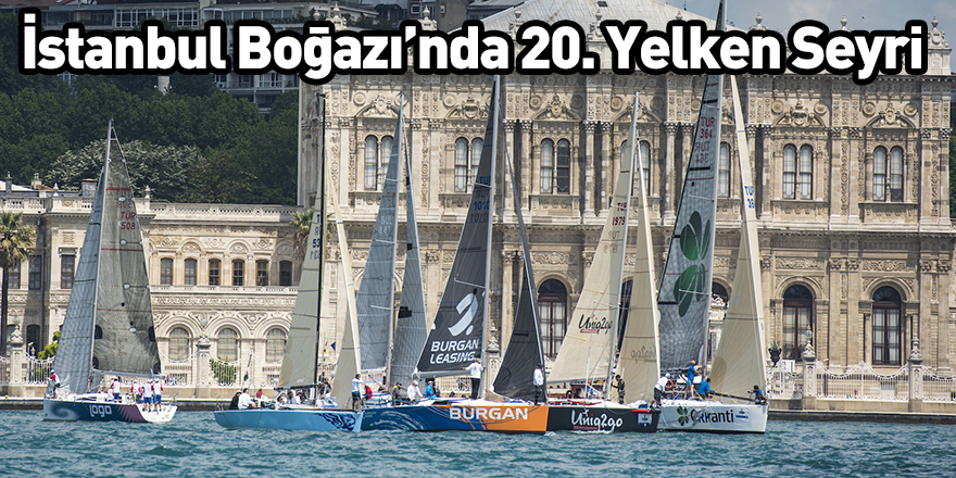 İstanbul Boğazı’nda 20. Yelken Seyri