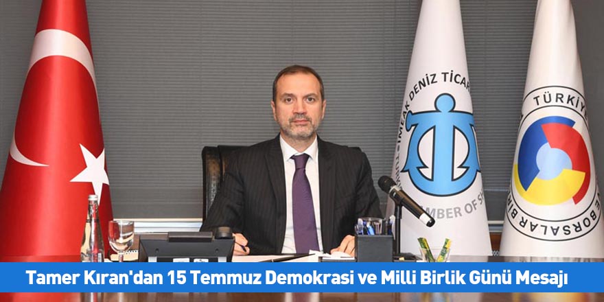 Tamer Kıran'dan 15 Temmuz Demokrasi ve Milli Birlik Günü Mesajı