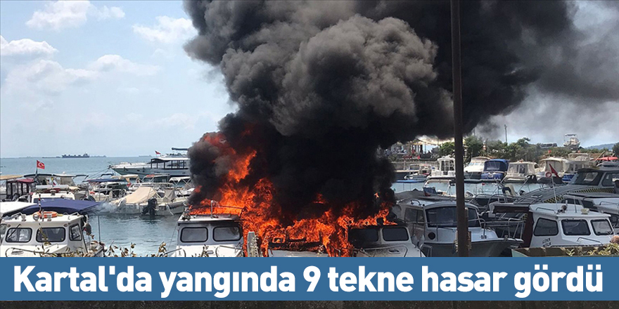 Kartal'da yangında 9 tekne hasar gördü
