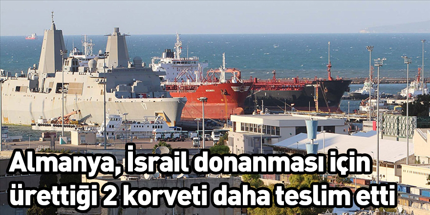 Almanya, İsrail donanması için ürettiği 2 korveti daha teslim etti