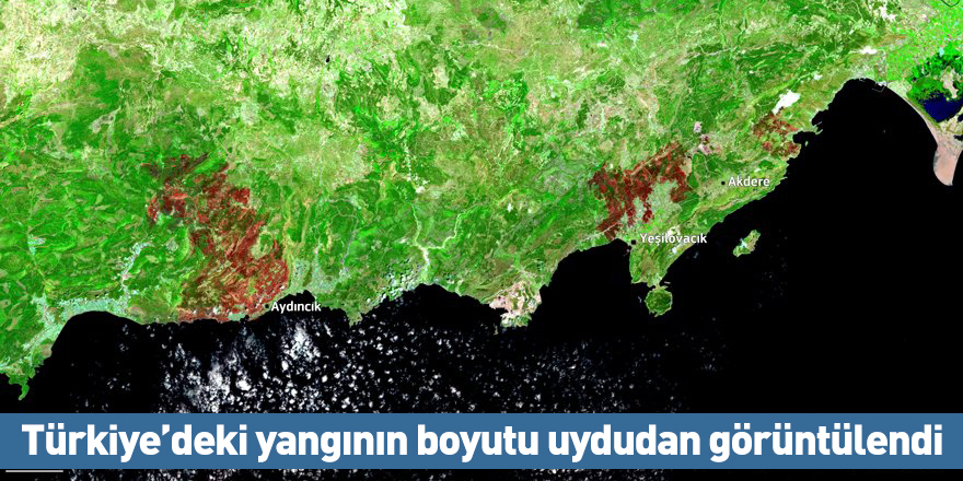 Türkiye’deki yangının boyutu uydudan görüntülendi