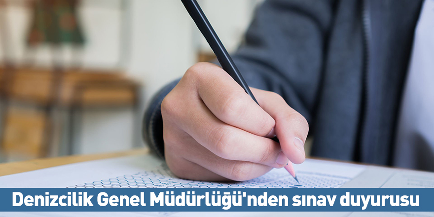 Denizcilik Genel Müdürlüğü'nden sınav duyurusu