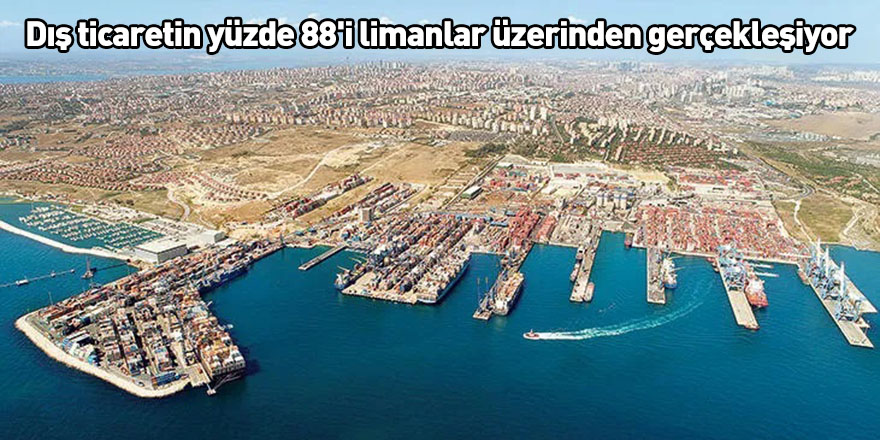 Dış ticaretin yüzde 88'i limanlar üzerinden gerçekleşiyor