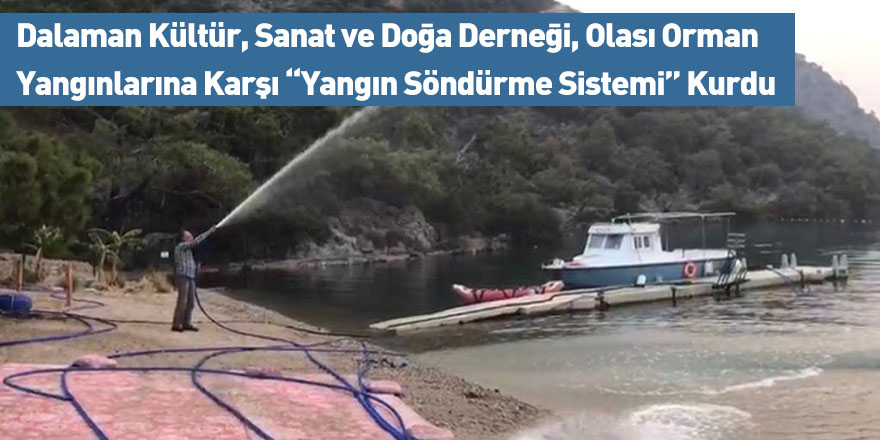 Dalaman Kültür, Sanat ve Doğa Derneği, Olası Orman Yangınlarına Karşı “Yangın Söndürme Sistemi” Kurdu