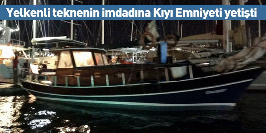 Yelkenli teknenin imdadına Kıyı Emniyeti yetişti