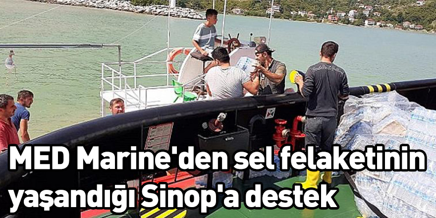 MED Marine'den sel felaketinin yaşandığı Sinop'a destek
