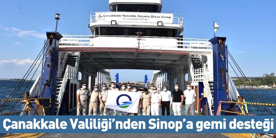 Çanakkale Valiliği’nden Sinop’a gemi desteği