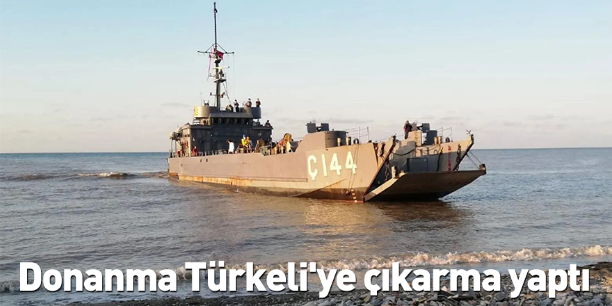 Donanma Türkeli'ye çıkarma yaptı