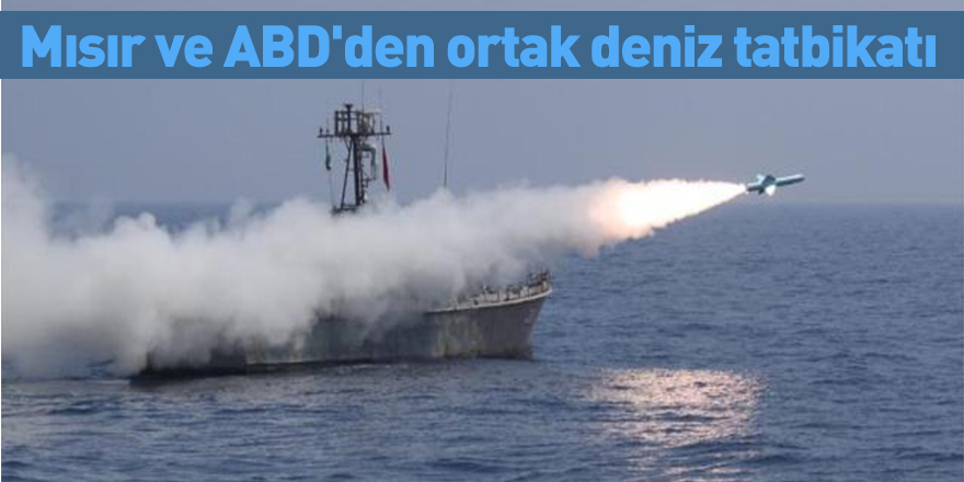 Mısır ve ABD'den ortak deniz tatbikatı