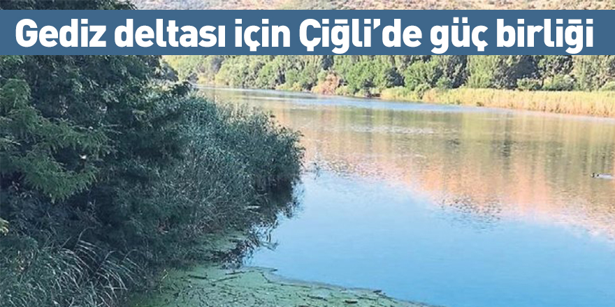 Gediz deltası için Çiğli’de güç birliği