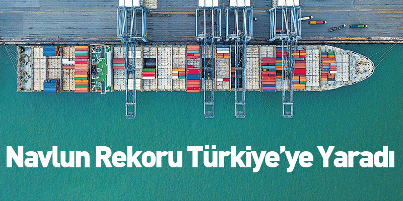 Navlun Rekoru Türkiye’ye Yaradı