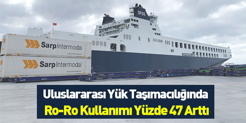 Uluslararası Yük Taşımacılığında Ro-Ro Kullanımı Yüzde 47 Arttı