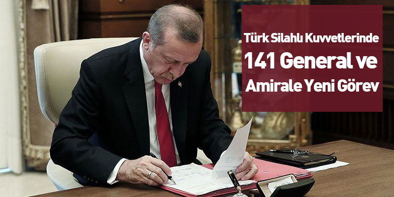 Türk Silahlı Kuvvetlerinde 141 General ve Amirale Yeni Görev