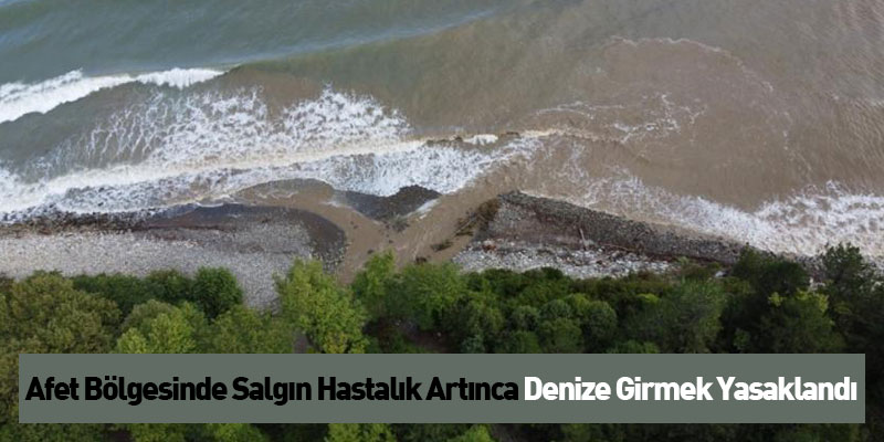 Afet Bölgesinde Salgın Hastalık Artınca Denize Girmek Yasaklandı