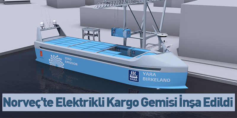 Norveç'te Elektrikli Kargo Gemisi İnşa Edildi