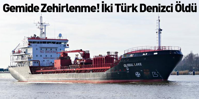 Gemide zehirlenme! 'İki Türk denizci öldü'
