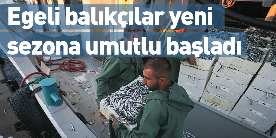 Egeli balıkçılar yeni sezona umutlu başladı