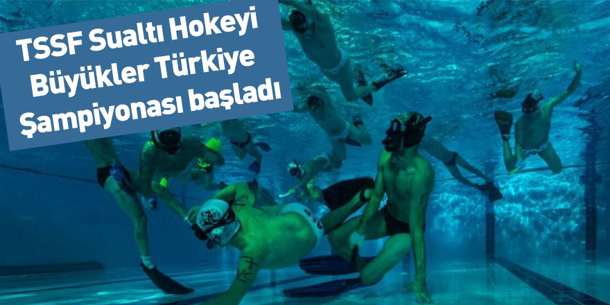 TSSF Sualtı Hokeyi Büyükler Türkiye Şampiyonası başladı