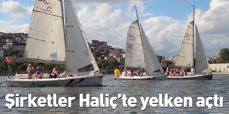 Şirketler Haliç’te yelken açtı