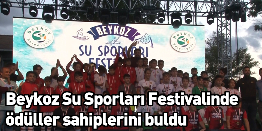 Beykoz Su Sporları Festivalinde ödüller sahiplerini buldu