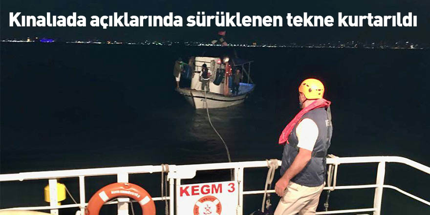 Kınalıada açıklarında sürüklenen tekne kurtarıldı