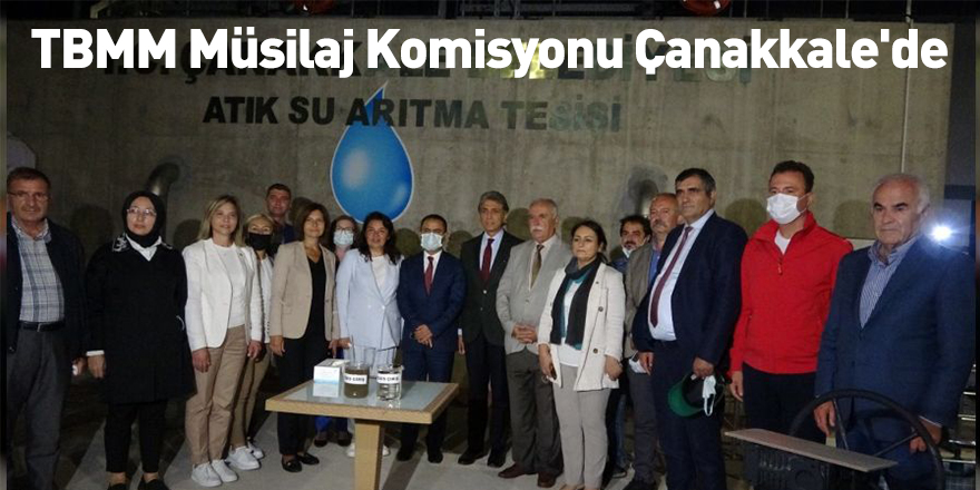 TBMM Müsilaj Komisyonu Çanakkale'de